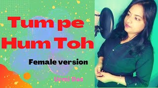 Tum Pe Hum Toh ( Female Virsion) Bole Chudiyan || Nawazuddin Tamannaah || Jyotica Tangri #urmidas
