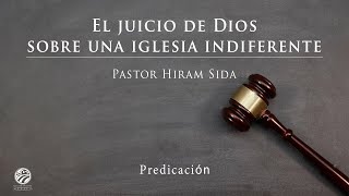 Hiram Sida - El juicio de Dios sobre una iglesia indiferente