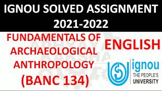 BANC 134 (ENGLISH) FUNDAMENTALS OF ARCHAEOLOGICAL ANTHROPOLOGY - IGNOU SOLVED ASSIGNMENT 2021-2022