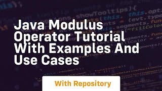Java modulus operator tutorial with examples and use cases