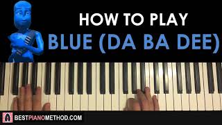 HOW TO PLAY - Eiffel 65 - Blue (Da Ba Dee) (Piano Tutorial Lesson)