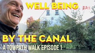 WELL BEING ON THE CANAL 01 - A TOWPATH WALK Episode:1