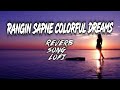 Rangin Sapne Colorful Dreams Song Hindi (Reverb) ❤️‍🩹