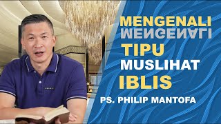 MENGENALI TIPU MUSLIHAT IBLIS - Ps Philip Mantofa - Seri IMAN #SaatTeduhBersama