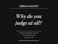 Why do you judge at all? | J. Krishnamurti