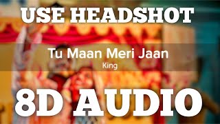 Tu Maan Meri Jaan (8D AUDIO) | King 👑 | Feel The Song | HQ