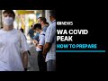 Thousands of West Australians are catching COVID each day. What should you do to prepare? | ABC News