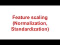 Feature scaling, Normalization, Standardization