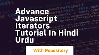 Advance javascript iterators tutorial in hindi urdu