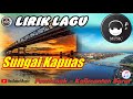 Lagu Sungai Kapuas  - Pontianak - Kalimantan Barat // Lirik Lagu ( Versi Lengkap )