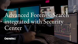 Irisity & Genetec webinar: Advanced Forensic Search integrated with Security Center