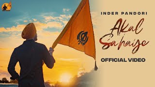 Akaal Sahaye (Full Video) Inder Pandori | New Punjabi Song 2023 | Latest Punjabi Songs 2023