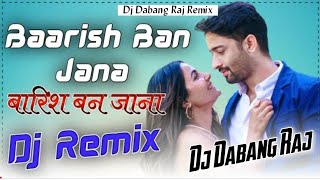 Baarish Ban Jana Dj Remix || Payal Dev & Stebin Ben New Song 2021 || Baarish Ban Jana Song Remix