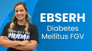 EBSERH 2025 - FGV | 22º SIMULADO | DIABETES MELLITUS FGV