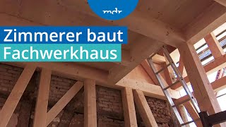 Alte Bautechnik: Fachwerkhaus mit Holznägeln | MDR um 4 | MDR