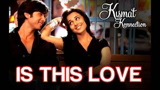 Is This Love | Full Song | Kismat Konnection | Shahid Kapoor & Vidya Balan  | Shreya G & Mohit S |