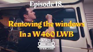 Episode 18- Removing the windows in a W460 LWB