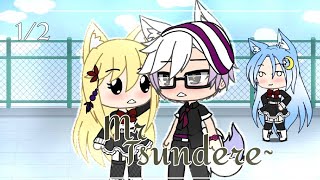 || Mr Tsundere~ || GLMM || Gacha Life Mini Movie || Part 1/2 ||