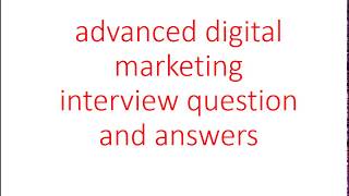 77 advanced digital marketing interview question and answers