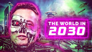 ELON MUSK PREDICTING The World in 2030: Top 10 Future Technologies