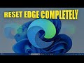 How To Reset Microsoft Edge Step by Step Completely