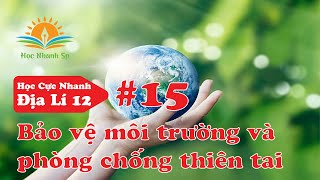 Tóm Tắt Kiến Thức Địa Lý 12 - Bài 15: Bảo Vệ Môi Trường Và Phòng Chống Thiên Tai - Học Cực Nhanh