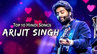 Best of Arijit Singh Love Songs 💕❤️ | Top 10 Hindi Songs