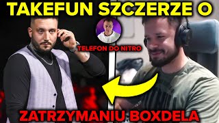 TAKEFUN SZCZERZE O ZATRZYMANIU BOXDELA (TELEFON DO NITRO)