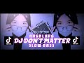 DJ DON'T MATTER SLOW BASS ANGKLUNG || BASS HOREG TERBARU BY (DJ ERSA)