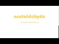 How to Pronounce acetaldehyde