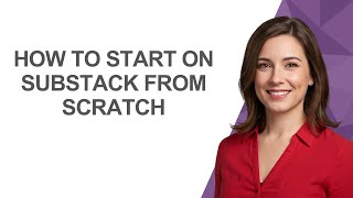 How to Start on Substack From Scratch - AshleyHowTo