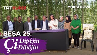 Çi Dipêjin Çi Dibêjin - Beşa 25. (Yüksekova)