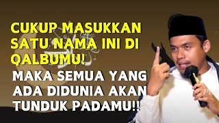 MASUKKAN SATU NAMA DI QALBUMU MAKA SATU DUNIA AKAN TUNDUK PADAMU! BUYA ARRAZY HASYIM