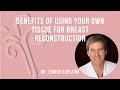 Benefits of Using Your Own Tissue for Breast Reconstruction