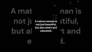 A mature woman is not just beautiful, but also.... Miss Matured Quotes #youtubeshorts #shorts