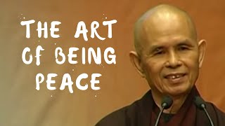 The Art of Being Peace | Dharma Talk by Thich Nhat Hanh, 2008 05 13