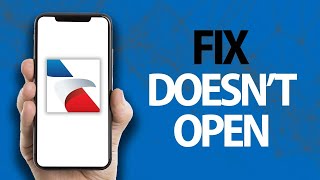 How To Fix American Airlines App Doesn't Open | Easy Quick Solution