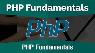 PHP Tutorials for Beginners | Learn PHP Fundamentals - PHP Fundamentals