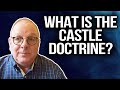 The CASTLE DOCTRINE: What You Need To Know!