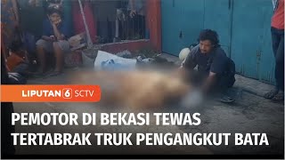 Pemotor Tewas Akibat Tertabrak Truk Pengangkut Bata di Bekasi | Liputan 6