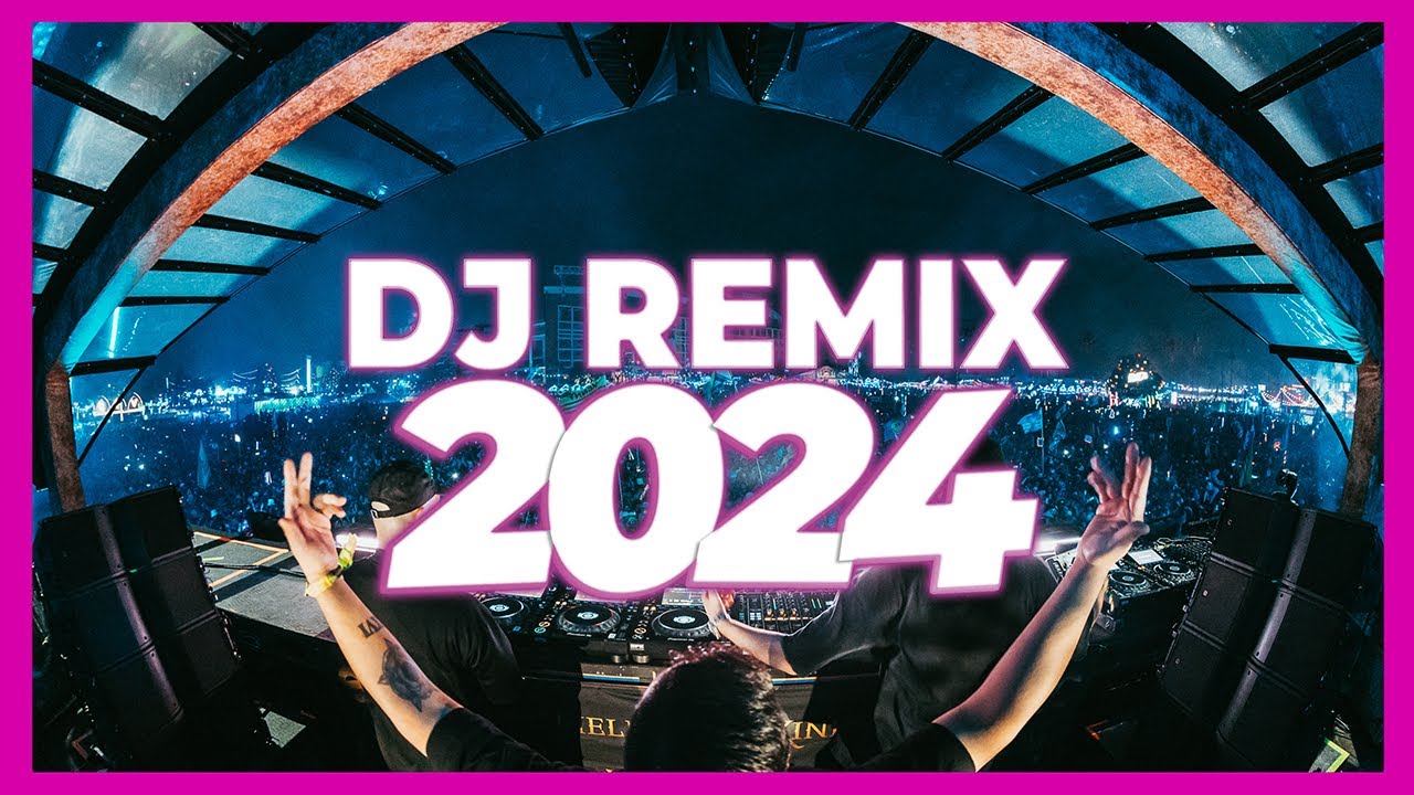 Dj Remix 2024 Remixes Mashups Of Popular Songs 2024 Dj Remix Club