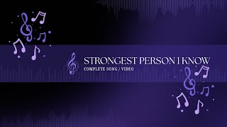 Strongest Person I Know - Complete Song