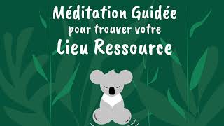 🎧 Méditation Guidée - Trouver votre Lieu Ressource - Zen Koala 🎧