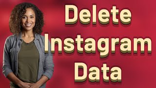 Does Deleting Your Instagram Account Permanently Erase All Your Data?