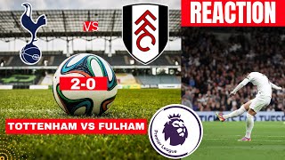 Tottenham vs Fulham 2-0 Live Premier League Football EPL Match Score reaction Highlights Spurs 2023