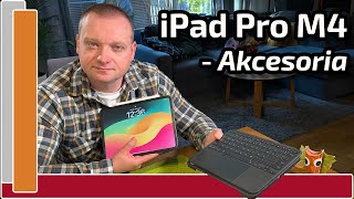 iPad Pro M4 - Akcesoria, których używam | LOGITECH Combo Touch