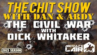 THE CHIT SHOW | The American Civil War and GBACW with Dick Whitaker