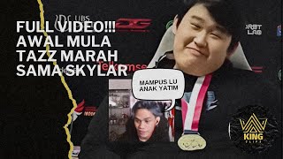 TAZZ MARAH SAMA SKYLAR KARENA INI!! AWAL MULA KEMARAHAN TAZZ  SAMA SKYLAR [FULL VIDEO] || KING Clips