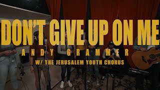 “don’t Give Up On Me” - Andy Grammer Feat The Palestinian-israeli Jerusalem Youth Chorus