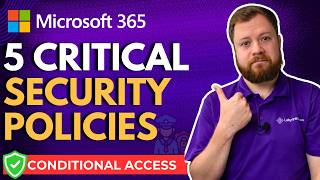 5 Policies You Need NOW | Microsoft 365 Conditional Access Policies